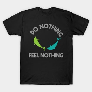 DO NOTHING FEEL NOTHING T-Shirt